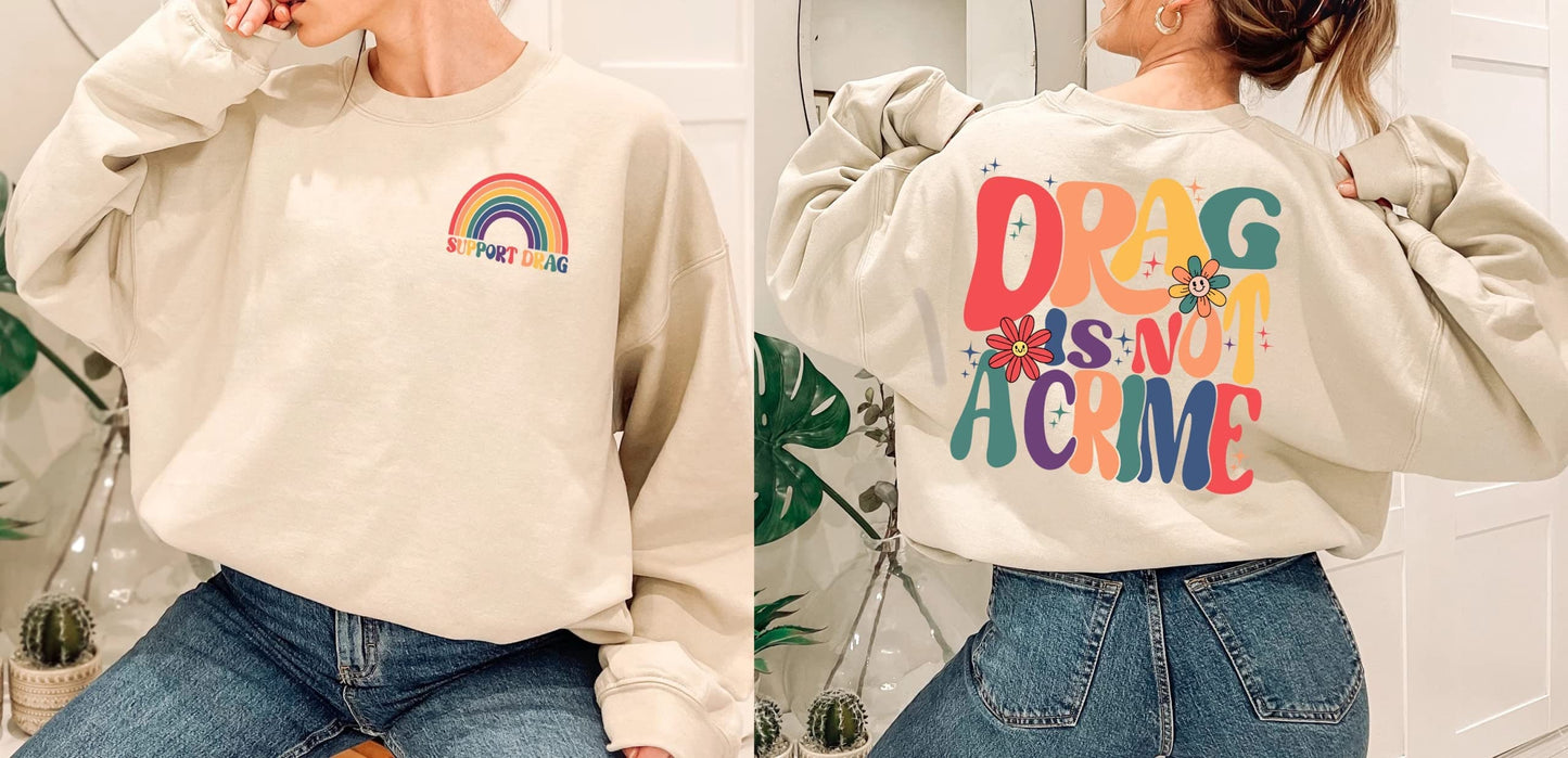 LGBT Drag is Not a Crime Sweatshirt, Support Drag Hoodie, LGBTQ Rights Shirt, Protect Drag Top, Pro Drag Queen Tee, Drag Ban Protest Gift