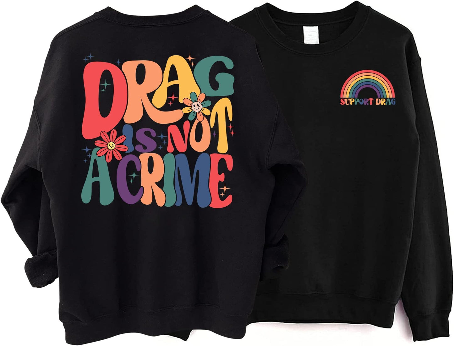 LGBT Drag is Not a Crime Sweatshirt, Support Drag Hoodie, LGBTQ Rights Shirt, Protect Drag Top, Pro Drag Queen Tee, Drag Ban Protest Gift