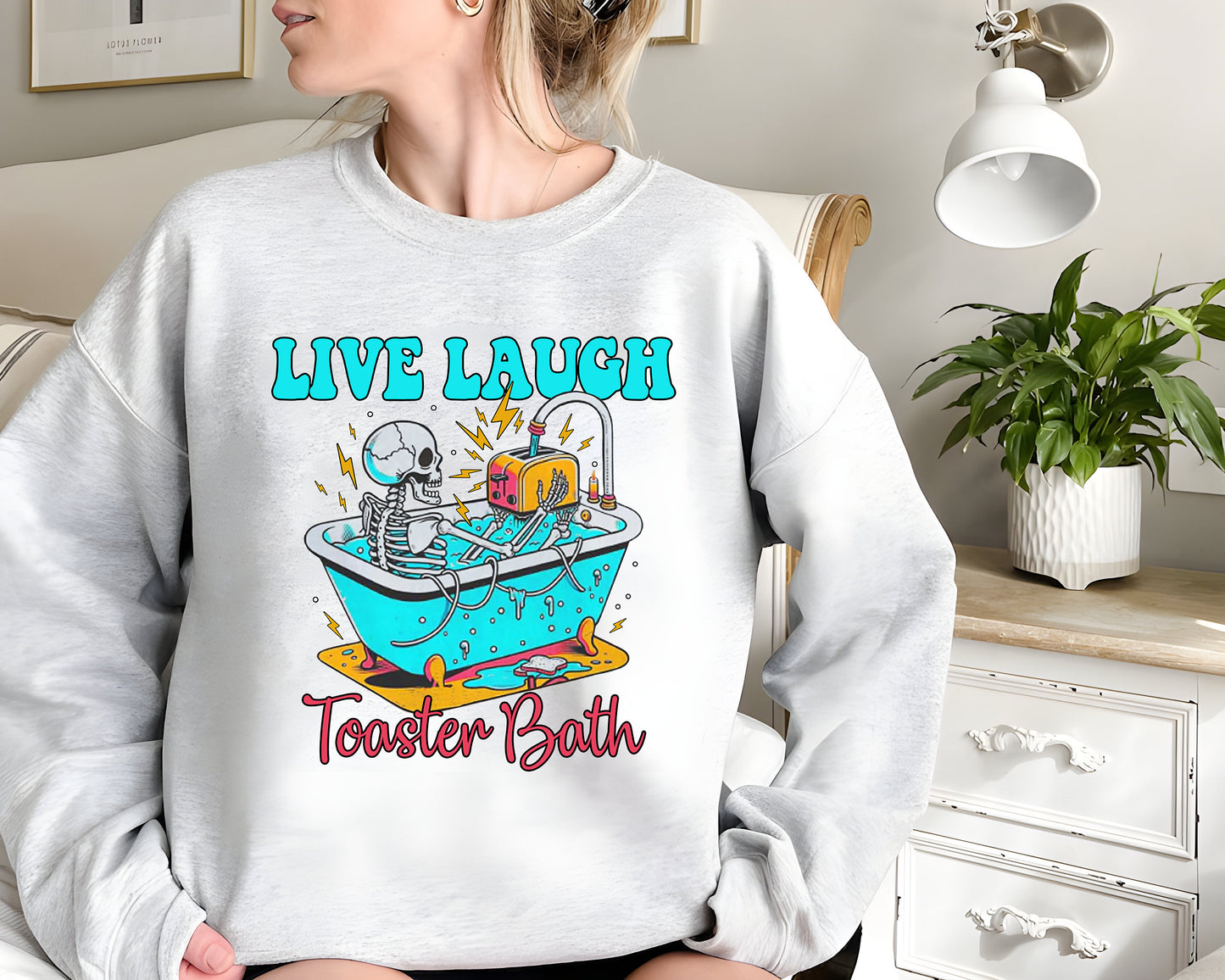 Live Laugh Toaster Bath Sweatshirt, Unisex Hoodie, Tshirt Funny Sarcasm Gifts for Girlfriend Gifts for Girls Gifts for Sister