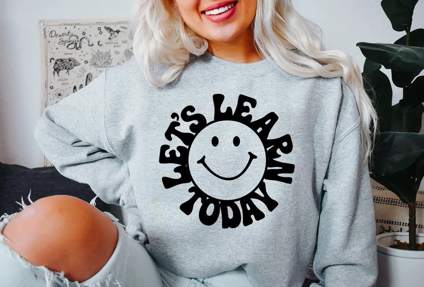Let's Learn Today Sweatshirt, Funny Teacher Sweatshirt, Smiley Face Sweatshirt, Teacher Sweatshirt, Teacher Tops, Gift for Teacher,  teacher