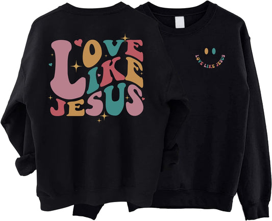 Love Like Jesus Sweatshirt, Jesus Shirt,Christian 2 Sided Sweater, Bible Verse Hoodie, Religious Tshirt, Faith Tshirt, Women Christian Gifts