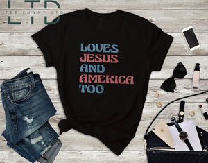 Loves Jesus And America Too, Song Inspired Patriotic Shirt, 4th Of July Shirt, Red White And Blue Tee, Fourth of July Shirt, America Shirt
