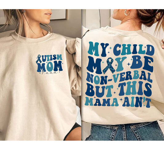 My Child May Be Non-Verbal But This Mama Ainâ€™t Sweatshirt, Autism Awareness Shirt, Autism Mom Shirt, Gift For Autism Mom, Autism Mama, ADHD