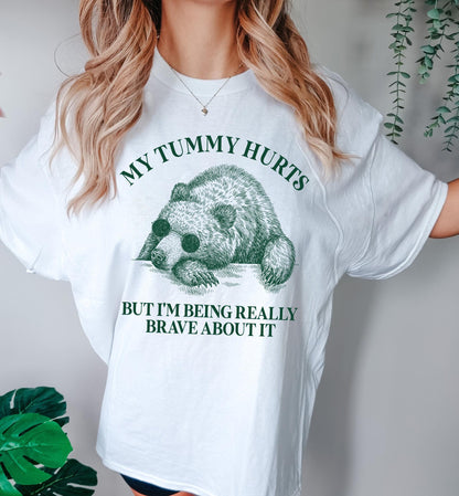 My Tummy Hurts But I'm Being Really Brave About It Shirt, Tummy Ache Survivor Shirt, Funny Tee, Introvert Tee, Funny Bear Tee, Gift for her