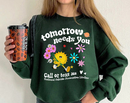 Mental Health Hoodie, Mental Health Sweatshirt, Mental Health Awareness sweatshirt, Tomorrow Needs You Sweatshirt, Aesthetic Hoodie