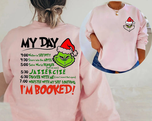 My Day Iâ€™M Booked Christmas Sweatshirt, Grinch Sweatshirt, Funny Christmas Sweatshirt, Grinch 2 Sides Sweatshirt, Grinch Christmas t shirt
