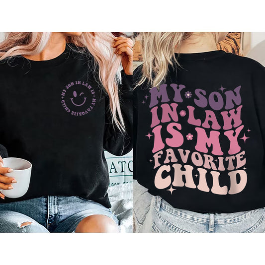My Son in Law is My Favorite Child Sweatshirt, Mother in Law Sweatshirt, Funny Gift for Mother in Law, Mother Father In Law Birthday Gift