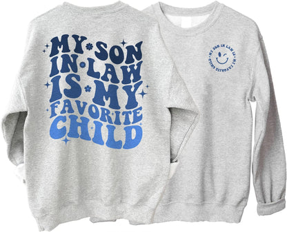 My Son in Law is My Favorite Child Sweatshirt, Mother in Law Sweatshirt, Funny Gift for Mother in Law, Mother Father In Law Birthday Gift