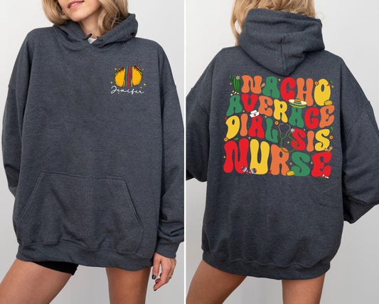 Nacho Average Dialysis Nurse Sweatshirt, Cinco De Mayo Shirt, Mexican Fiesta Shirt, Dialysis Tech Tee, Nurse Appreciation Gift, Kidney Nurse