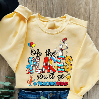 Ó Na Áiteanna a Rachaidh Tú Scuad Múinteora An Dr Seuss Sweatshirt, Gleoite Dr. Seuss Léine, Feisteas Lá Léitheoireachta do Chailíní, Tléinte Múinteora, Seachtain Dr Seuss