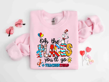 Ó Na Áiteanna a Rachaidh Tú Scuad Múinteora An Dr Seuss Sweatshirt, Gleoite Dr. Seuss Léine, Feisteas Lá Léitheoireachta do Chailíní, Tléinte Múinteora, Seachtain Dr Seuss