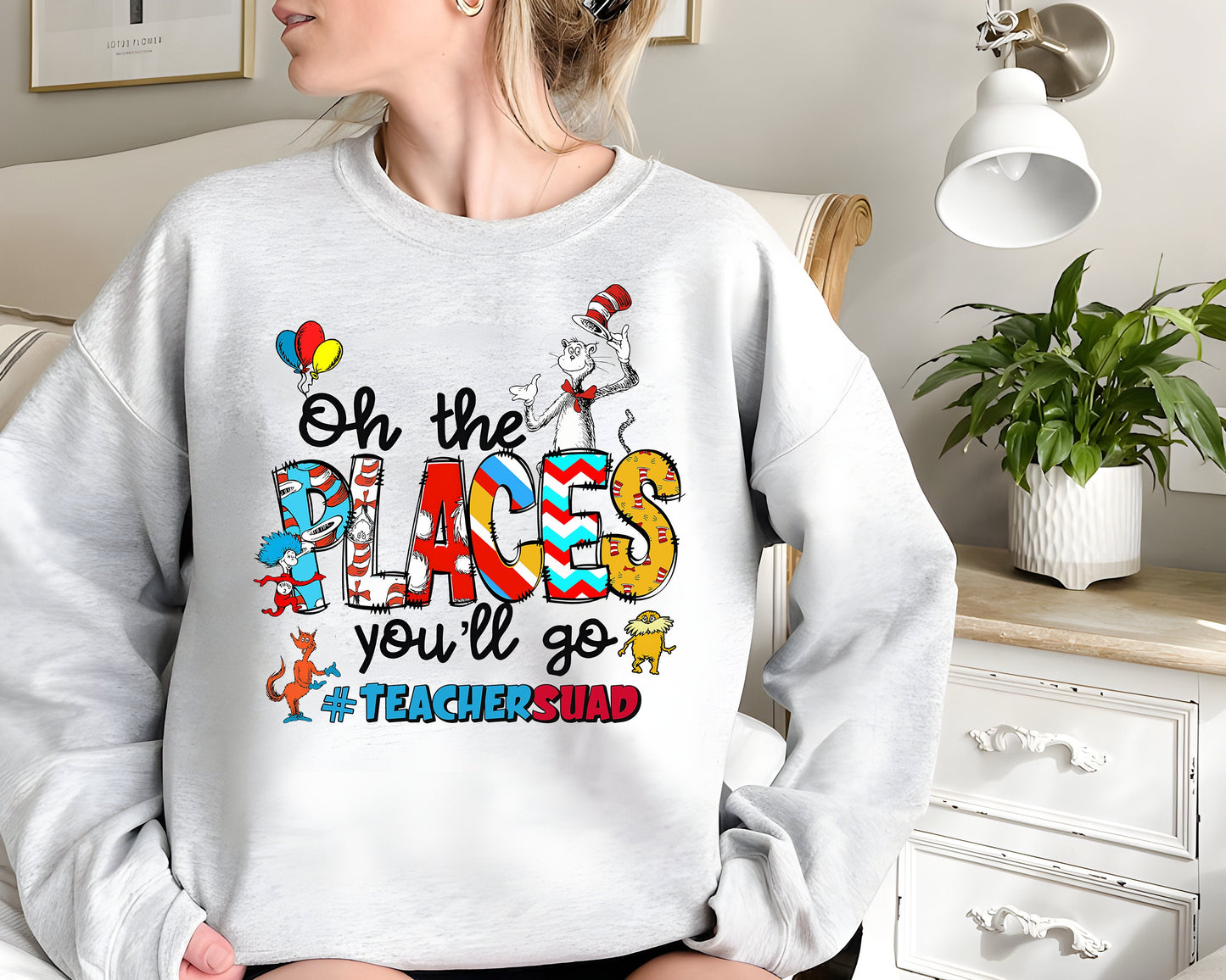 Ó Na Áiteanna a Rachaidh Tú Scuad Múinteora An Dr Seuss Sweatshirt, Gleoite Dr. Seuss Léine, Feisteas Lá Léitheoireachta do Chailíní, Tléinte Múinteora, Seachtain Dr Seuss