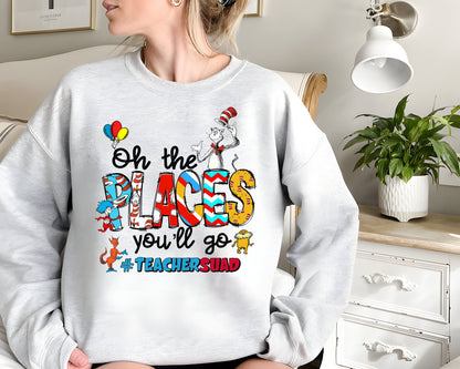 Ó Na Áiteanna a Rachaidh Tú Scuad Múinteora An Dr Seuss Sweatshirt, Gleoite Dr. Seuss Léine, Feisteas Lá Léitheoireachta do Chailíní, Tléinte Múinteora, Seachtain Dr Seuss