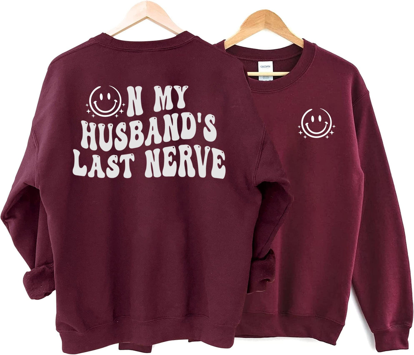 On My Husband's Last Nerve Sweatshirt I Women's Smiley Face Sweatshirts I Design on Back Womens Trendy Sweater I Funny Wedding sweatshirt