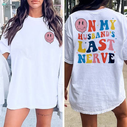 On My Husband's Last Nerve tshirt, Husband Sweatshirt, On My Husband's Last Nerve Shirt, Husband's Last Nerve Shirt