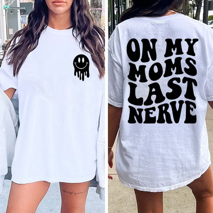 On My Moms Last Nerve Shirt, Mom Sweatshirt, Mama Shirt, New Mom Gift, Mom Birthday Gift, Mama Sweatshirt, Gift For Mom, Mom Shirt
