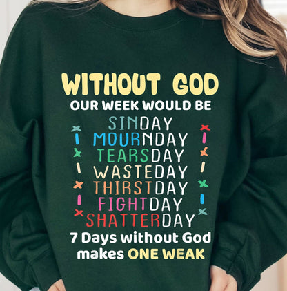 One Week Without God Makes One Weak Sweatshirt, Cricut Silhouette Mugs Inspirational Religious Motivational Christian Shirt