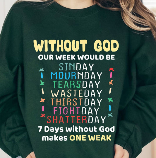 One Week Without God Makes One Weak Sweatshirt, Cricut Silhouette Mugs Inspirational Religious Motivational Christian Shirt