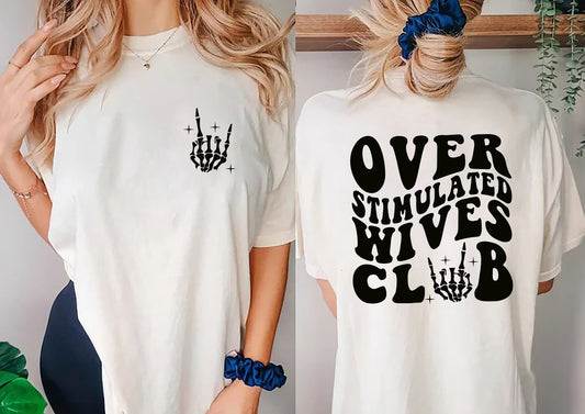 Overstimulated Wives Club Shirt, Wife Sweatshirt, Wife Gifts Shirt, Overstimulated Mom Tee, Cool Moms Club Tee, Mom Sweatshirt, Gift for Her