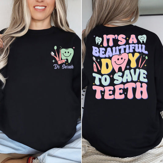 Personalized Dentist Shirt, It's A Beautiful Day To Save Teeth Sweatshirt, Dentist Custom Sweatshirt, Dentist Gifts, Beautiful Dental Shirt
