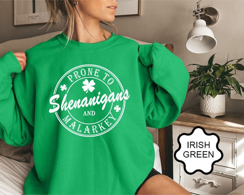 Prone to Shenanigans and Malarkey Sweatshirt, St Patricks Day Shirt, Lucky Shamrock Shirt, Irish Shirt, Lucky Shirt, Patricks Day sweater
