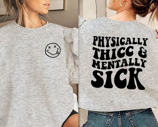 Physically Thicc and Mentally Sick Sweatshirt Thicc Sweatshirt Thick Sweatshirt Physically Thicc and Mentally Sick Shirt Trending Sweatshirt