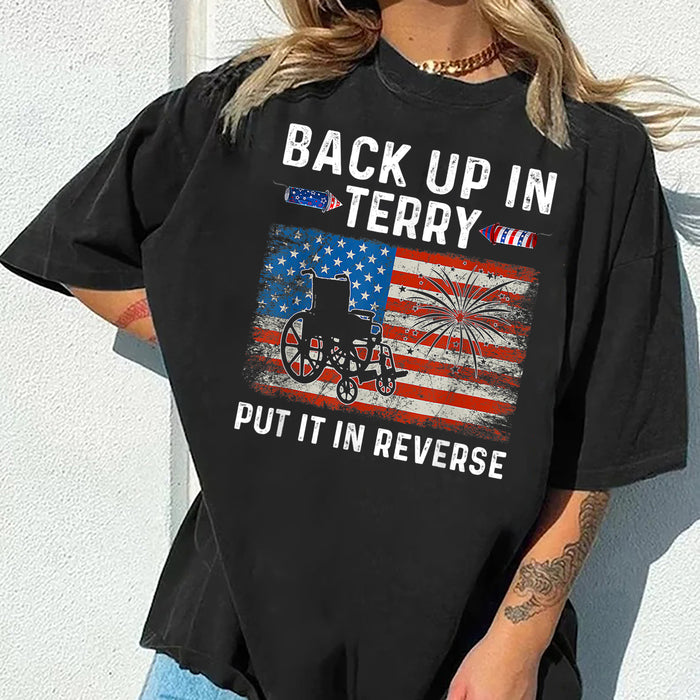 Put It In Reverse Terry Shirrt, Funny 4th Of July Shirt, Fourth Of July, Independence Day Shirt, Patriotic Shirt, Back It Up Terry Shirt