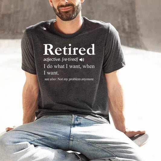 Retirement T-shirt,Retired Definition Funny Shirt,I Do What I Want When I Want Unisex Womens Shirt,Grandma,Grandpa,Dad,Mom Shirt, dad gift