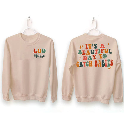 Retro It's A Beautiful Day To Catch Babies Sweatshirt, Custom Labor And Delivery Nurse T-Shirt, Midwife Shirt, L&D Nurse, Nurse Sweatshirt