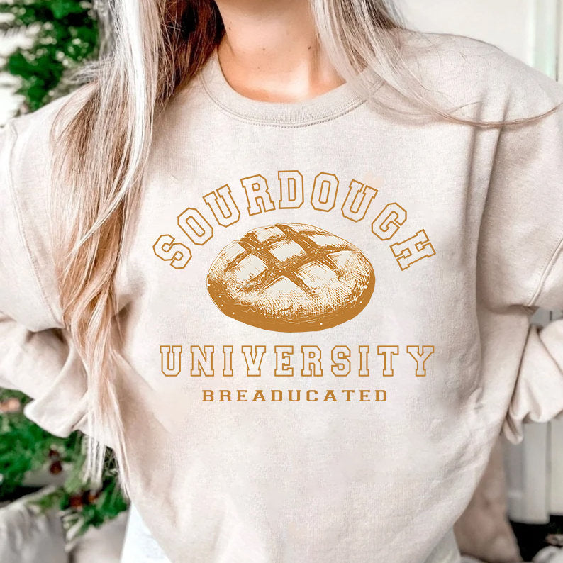 Sourdough University Sweatshirt, Funny Breaducated Crewneck, Comfy Cozy Hoodie, In My Sourdough Era Shirt, Funny Bakery Tee, Mother Gift