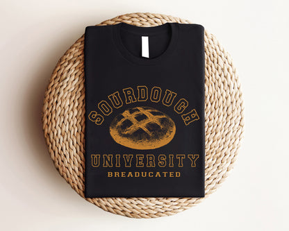 Sourdough University Sweatshirt, Funny Breaducated Crewneck, Comfy Cozy Hoodie, In My Sourdough Era Shirt, Funny Bakery Tee, Mother Gift