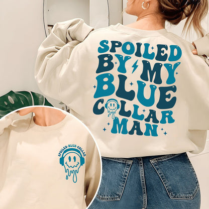 Spoiled By My Blue Collar Man Shirt, Blue Collar Wife Sweatshirt, Spoiled Girlfriend Shirt, Funny Blue Collar Shirt, Funny Wife Gifts