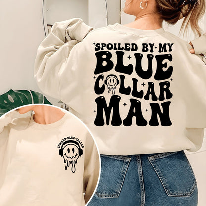 Spoiled By My Blue Collar Man Sweatshirt, Blue Collar Wife Shirt, Spoiled Girlfriend Shirt, Funny Blue Collar Shirt, Funny Wife Gifts