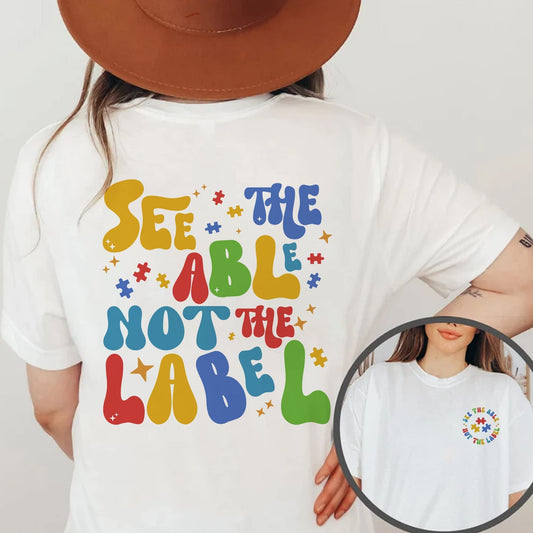 See The Able Not The Label Sweatshirt, Autism Shirt, Autism Awareness Shirt,Be Kind Autism, Autism Awareness Day Shirt, Autism Teacher Shirt