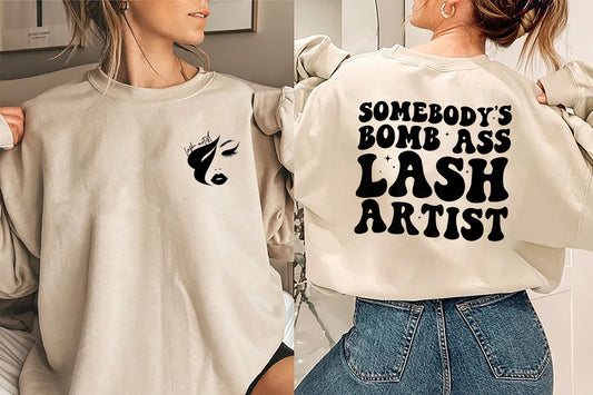 Somebody's Bomb Ass Lash Artist Sweatshirt Lash Technician Sweatshirt Lash Girl Gift Lash Tech Shirt Lash Technician Shirt Esthetician Gift