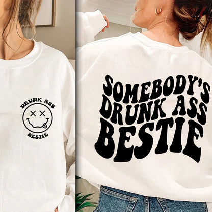Somebody's Drunk Ass Bestie Sweatshirt, Funny Bestie Tee, Girlfriend Gift, Self Love, Funny Aesthetic Shirt, Groovy Sweatshirt, Mother's Day