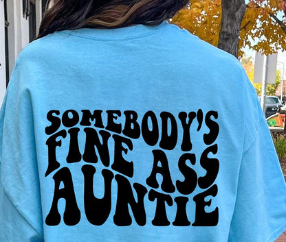 Somebody's Fine Ass Auntie T-shirt, Aunt Shirt, Funny Auntie Shirt, Funny Gift for New Aunt, Somebody Fine As Auntie
