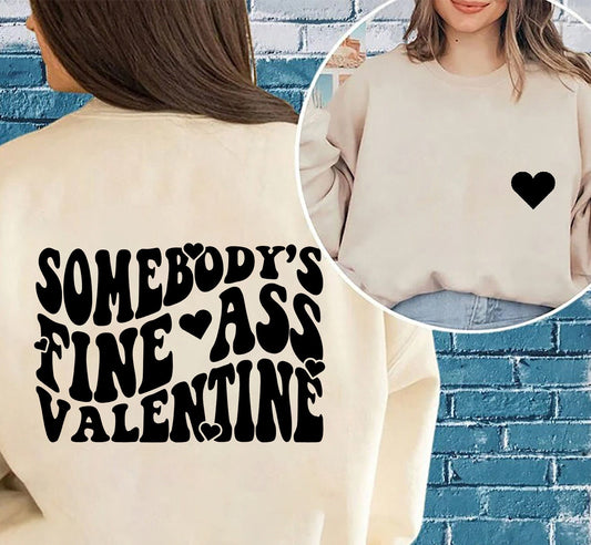 Somebody's Fine Ass Valentine Sweatshirt, Valentine shirts, Valentine T-shirts, Somebody's Fine Ass Shirt, Fine Ass Sweatshirt, Valentine