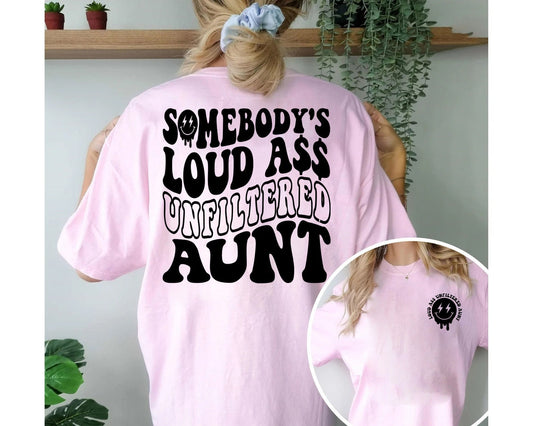 Somebody's Loud Ass Unfiltered Aunt shirt, Aunt tee, Aunt gift, Aunt Shirt gift, Unfiltered Aunt shirt, Aunt Lover, cool aunt shirt