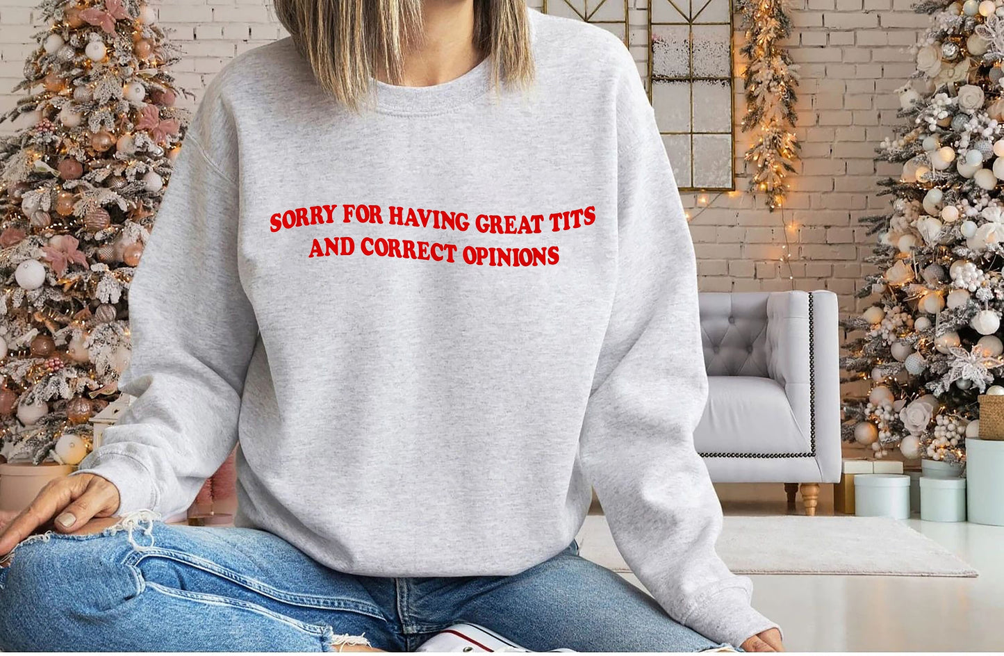 Sorry For Having Great Tits And Correct Opinions Sweatshirt, Sorry For Having Great Tits And Correct Opinions Shirt, Sarcastic Humour Shirt