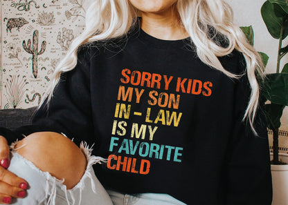 Sorry Kids My Son In Law Is My Favorite Child Shirt, Mother In Law Gift, Mother in Law Tee, My Favorite Child Sweatshirt, Funny Son In Law