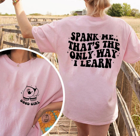 Spank Me Sin é an t-aon bhealach a bhfoghlaimím T-léine, Léine Maith Cailín, Léine Greannmhar Cailín Tee