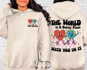 The World Is A Better Place With You In It Hoodie,Anxiety Shirt,Teacher Shirt,Psychologist Shirt,Mental Health Awareness,Counselor Gift