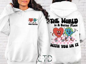 The World Is A Better Place With You In It Hoodie,Anxiety Shirt,Teacher Shirt,Psychologist Shirt,Mental Health Awareness,Counselor Gift