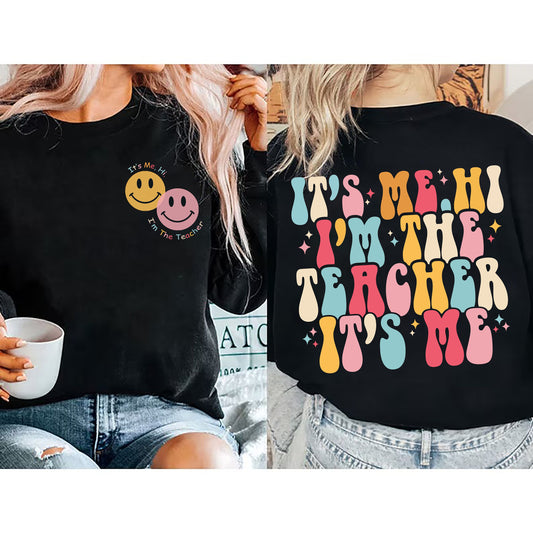 Teacher Sweatshirt, It's Me Hi I'm The Teacher It's Me Shirt, Teacher T-Shirt, I'm The Teacher Shirt, Teacher Gift, Gift For Teacher Shirt