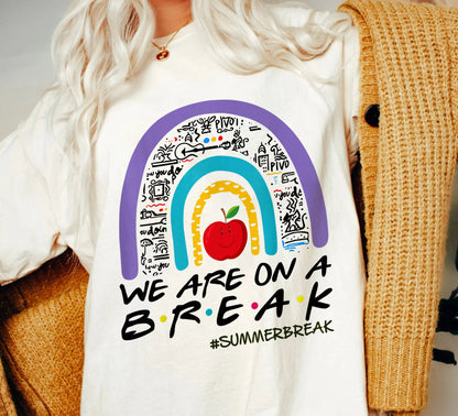 Teacher T-shirt, Summer Vacation Shirt For Teachers, Class Of 2023 Shirt, We Are On A Break Tee 2023, End Of School Year Shirt, Teacher Trip
