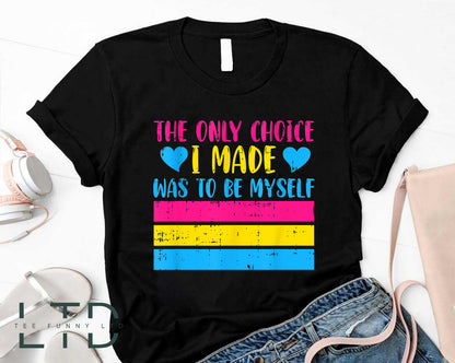 The Only choice I made is being myself gay pride outfits, gay pride tshirt, gay rights, lesbian shirt, say gay shirt