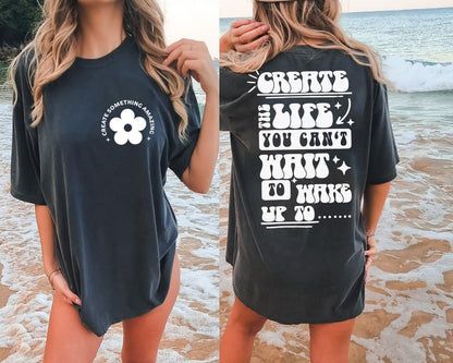 Trendy Shirt, Create The Life Shirt, Self Love Shirt, Inspirational Shirt, Kindness Tshirt, Flower Shirt, Mother's Day Gift Shirt, Mom Shirt