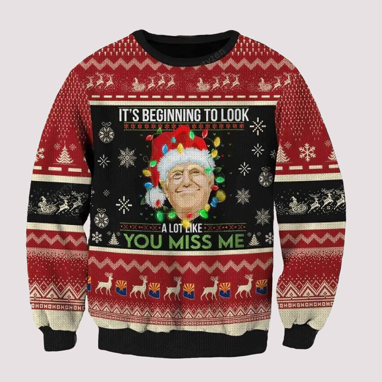 Trump It’s Beginning To Look A Lot Like You Miss Me Ugly Christmas Sweater