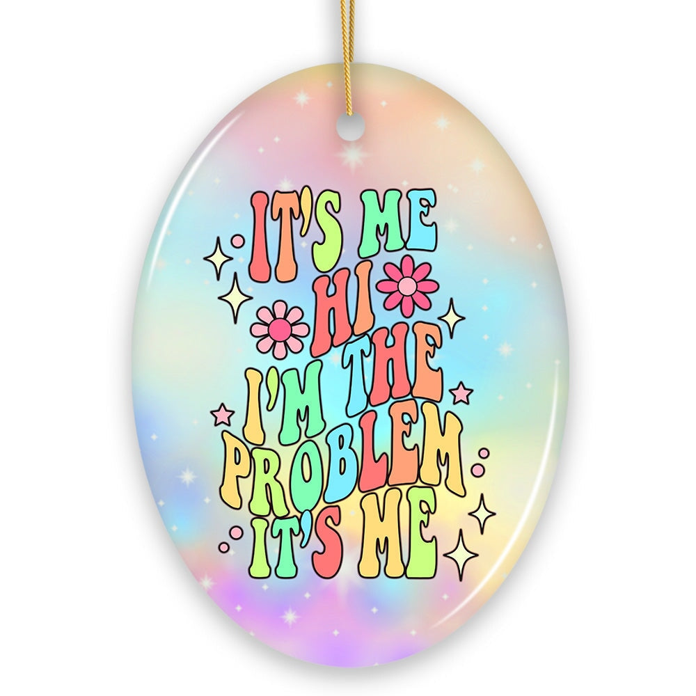 It's Me I'm The Problem Rainbow Lyric Ornament, Christmas Gift for Pop Song Lovers
